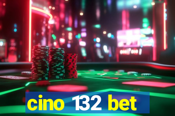 cino 132 bet